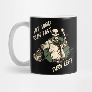 Hit Hard Run Fast Turn Left Skeleton Mug